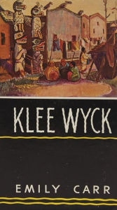 Title: Klee Wyck, Author: Emily Carr