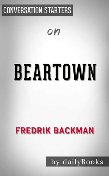 Beartown: A Novel by Fredrik Backman Conversation Starters