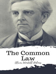 Title: The Common Law, Author: Oliver Wendell Holmes