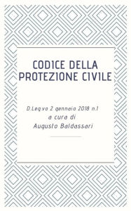 Title: Codice della Protezione Civile, Author: Augusto Baldassari