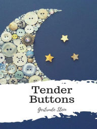 Title: Tender Buttons, Author: Gertrude Stein