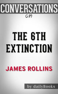 Title: The Sixth Extinction: An Unnatural History by Elizabeth Kolbert  Conversation Starters, Author: dailyBooks