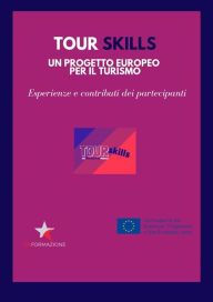 Title: TOUR SKILLS un progetto europeo per il turismo: esperienze e contributi dei partecipanti, Author: Ines Caloisi