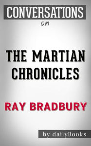 Title: The Martian Chronicles: by Ray Bradbury  Conversation Starters, Author: dailyBooks