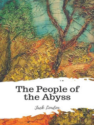 Title: The People of the Abyss, Author: Jack London