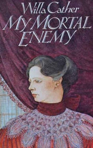 Title: My Mortal Enemy, Author: Willa Cather