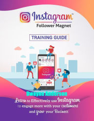 Title: Instagram Follower Magnet Training Guide, Author: Dwayne Anderson