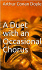 A Duet with an Occasional Chorus