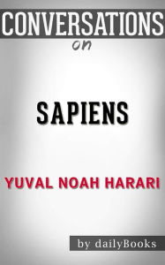 Title: Sapiens: A Brief History of Humankind by Yuval Noah Harari Conversation Starters, Author: dailyBooks