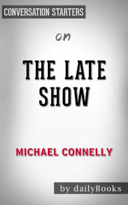 Title: The Late Show: by Michael Connelly Conversation Starters, Author: dailyBooks