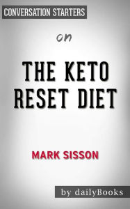 Title: The Keto Reset Diet: Reboot Your Metabolism in 21 Days and Burn Fat Forever by Mark Sisson  Conversation Starters, Author: dailyBooks