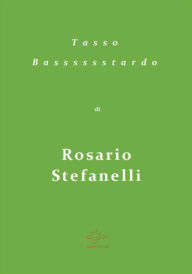 Title: Tasso Basssssstardo, Author: Rosario Stefanelli