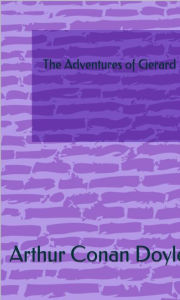 Title: The Adventures of Gerard, Author: Arthur Conan Doyle