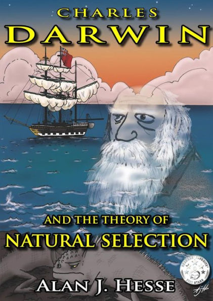 Charles Darwin and the Theory of Natural Selection: Evolution Explained in a Fun Graphic Novel!