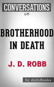 Title: Brotherhood in Death: by J. D. Robb Conversation StartersBrotherhood in Death: by J. D. Robb Conversation Starters, Author: dailyBooks