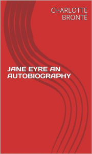 Title: Jane Eyre An Autobiography, Author: Charlotte Brontë