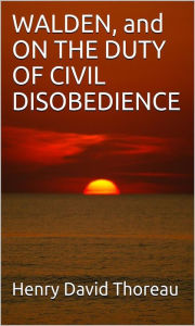 Title: Walden, And On The Duty Of Civil Disobedience, Author: Henry David Thoreau