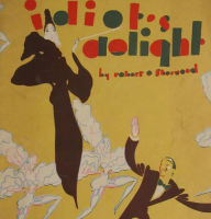 Title: Idiot's Delight, Author: Robert E. Sherwood