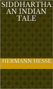 Title: Siddhartha An Indian Tale, Author: Hermann Hesse