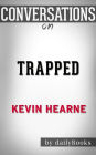 Trapped (Iron Druid Chronicles): by Kevin Hearne Conversation Starters