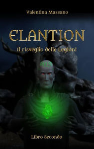 Title: Elantion: Il risveglio delle Legioni, Author: Valentina Massano