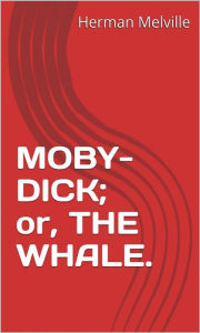 Moby-Dick; Or, The Whale.