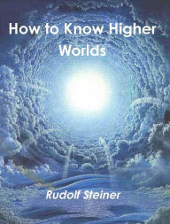 Title: How to Know Higher Worlds, Author: Rudolf Steiner
