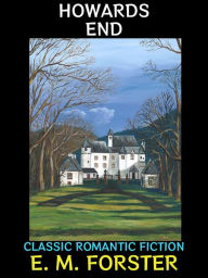 Title: Howards End: Classic Romantic Fiction, Author: E. M. Forster
