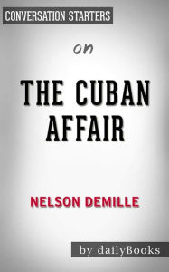 Title: The Cuban Affair: A Novel by Nelson DeMille Conversation Starters, Author: dailyBooks