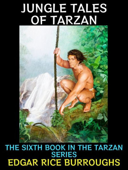 Jungle Tales of Tarzan: The Sixth Book in the Tarzan Series