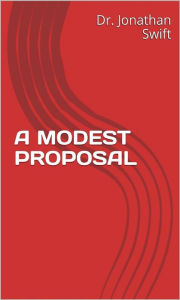 Title: A Modest Proposal, Author: Dr. Jonathan Swift