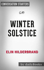 Title: Winter Solstice (Winter Street): by Elin Hilderbrand Conversation Starters, Author: dailyBooks