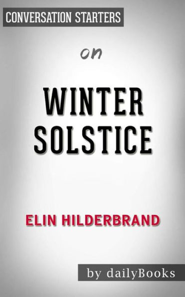 Winter Solstice (Winter Street): by Elin Hilderbrand Conversation Starters