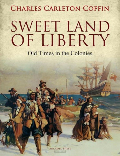 Sweet Land of Liberty: Old Times in the Colonies