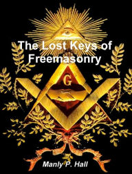 Title: The Lost Keys of Freemasonry, Author: Manly P. Hall