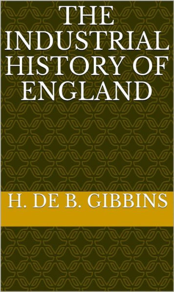 The Industrial History Of England