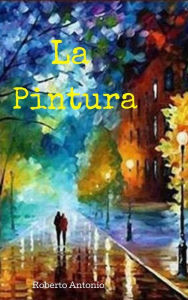 Title: La Pintura, Author: Roberto Antonio