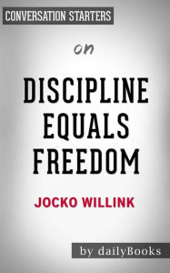 Title: Discipline Equals Freedom: Field Manual by Jocko Willink Conversation Starters, Author: dailyBooks