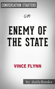 Title: Enemy of the State (A Mitch Rapp Novel): by Vince Flynn Conversation Starters, Author: dailyBooks