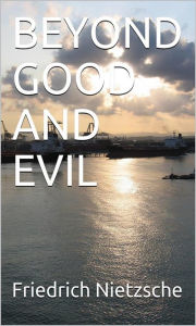 Title: Beyond Good And Evil, Author: Friedrich Nietzsche