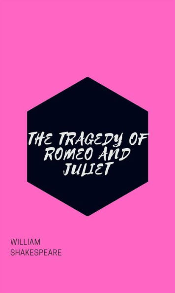 The Tragedy Of Romeo And Juliet