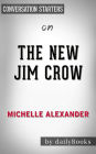 The New Jim Crow: Mass Incarceration in the Age of Colorblindness by Michelle Alexander  Conversation Starters