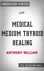Title: Medical Medium Celery Juice: The Most Powerful Medicine of Our Time Healing Millions Worldwide by Anthony William Conversation Starters, Author: dailyBooks