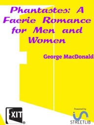 Title: Phantastes: A Faerie Romance for Men and Women, Author: George MacDonald