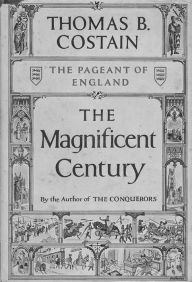 Title: The Magnificent Century, Author: Thomas B. Costain