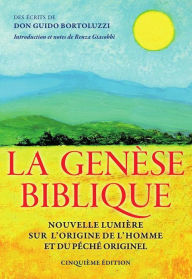 Title: La Genèse Biblique - Nouvelle lumière sur l'origine de l'homme et du péché originel, Author: Don Guido Bortoluzzi