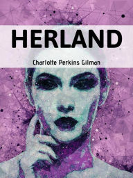 Title: Herland, Author: Charlotte Perkins Gilman