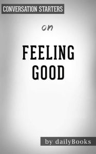 Title: Feeling Good: The New Mood Therapy by David D. Burns Conversation Starters, Author: dailyBooks