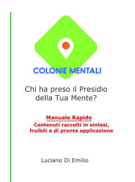 Title: Colonie Mentali: Chi ha preso il presidio della tua mente?, Author: Luciano Di Emilio