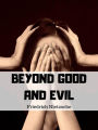 Beyond Good And Evil: Prelude to a Philosophy Of The Future
